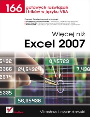 Więcej niż Excel 2007. 166 gotowych rozwiązań i trików w języku VBA