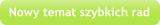 Nowy temat szybkich rad