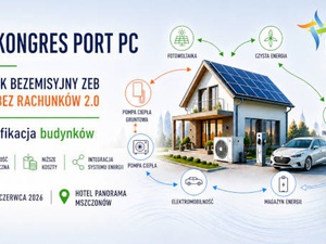 "Budynek bezemisyjny ZEB - Dom bez rachunków 2.0" - zapraszamy na XIV Kongres PORT PC 