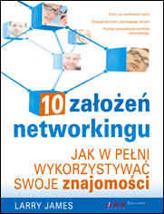 10 założeń networkingu. Jak w pełni wykorzystywać swoje znajomości