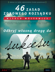 46 zasad zdrowego rozsądku. Odkryj własną drogę do sukcesu