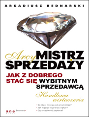 Arcymistrz sprzedaży. Jak z dobrego stać się wybitnym sprzedawcą