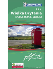 Wielka Brytania. Anglia Walia i Szkocja. Zielony Przewodnik Michelin. Wydanie 1