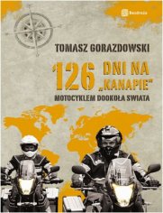 126 dni na kanapie. Motocyklem dookoła świata. Wydanie 1