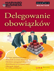 Delegowanie obowiązków. Osobisty mentor - Harvard Business