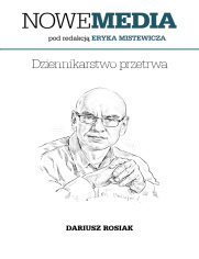 NOWE MEDIA pod redakcją Eryka Mistewicza: Dziennikarstwo przetrwa