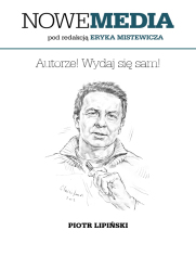 NOWE MEDIA pod redakcją Eryka Mistewicza: Autorze! Wydaj się sam!