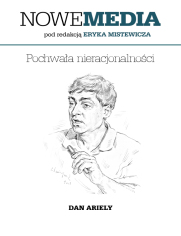 NOWE MEDIA pod redakcją Eryka Mistewicza: Pochwała nieracjonalności