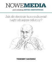 NOWE MEDIA pod redakcją Eryka Mistewicza: Jak skutecznie komunikować najtrudniejsze reformy?