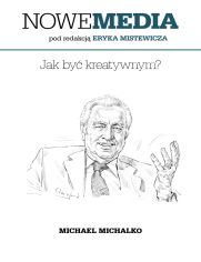 NOWE MEDIA pod redakcją Eryka Mistewicza: Jak być kreatywnym?