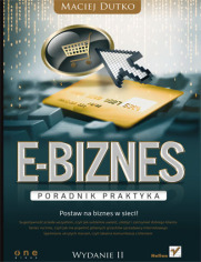 E-biznes. Poradnik praktyka. Wydanie II