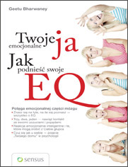 Twoje emocjonalne ja. Jak podnieść swoje EQ