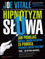 Hipnotyzm słowa. Jak podbijać umysły Twoich klientów za pomocą perswazyjnych tekstów