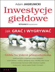 Inwestycje giełdowe. Jak grać i wygrywać. Wydanie II rozszerzone