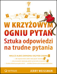 W krzyżowym ogniu pytań. Sztuka odpowiedzi na trudne pytania