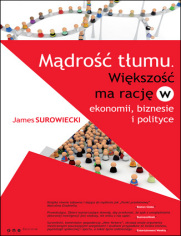 Mądrość tłumu. Większość ma rację w ekonomii, biznesie i polityce