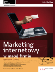 Marketing internetowy w małej firmie. Wydanie II zaktualizowane  