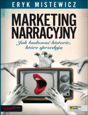 Marketing narracyjny. Jak budować historie, które sprzedają