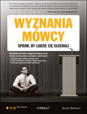 Wyznania mówcy. Spraw, by ludzie Cię słuchali