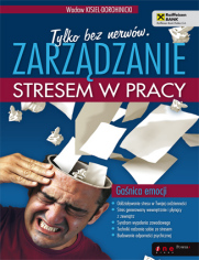 Tylko bez nerwów. Zarządzanie stresem w pracy