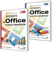 MS Office XP/2003 PL w biurze i sekretariacie. Tom I i II
