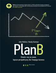 Plan B. Otwórz się na nowe, lepsze perspektywy dla Twojego biznesu