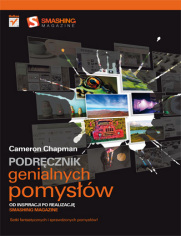 Podręcznik genialnych pomysłów. Od inspiracji po realizację. Smashing Magazine