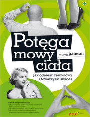 Potęga mowy ciała. Jak odnieść zawodowy i towarzyski sukces 