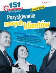 Pozyskiwanie nowych klientów. 151 błyskotliwych rozwiązań