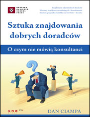 Sztuka znajdowania dobrych doradców. O czym nie mówią konsultanci