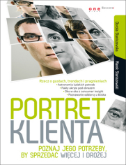 Portret klienta. Poznaj jego potrzeby, by sprzedać więcej i drożej