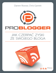 ProBlogger. Jak czerpać zyski ze swojego bloga