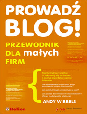 Prowadź blog! Przewodnik dla małych firm