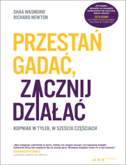 Przestań gadać, zacznij działać. Kopniak w tyłek, w sześciu częściach