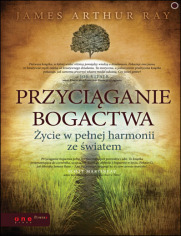 Przyciąganie bogactwa. Życie w pełnej harmonii ze światem