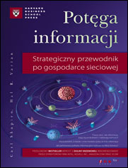 Potęga informacji. Strategiczny przewodnik po gospodarce sieciowej