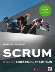 Scrum. O zwinnym zarządzaniu projektami