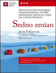 Sedno zmian. Autentyczne historie transformacji, które odmieniły oblicza firm na całym świecie