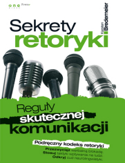 Sekrety retoryki. Reguły skutecznej komunikacji