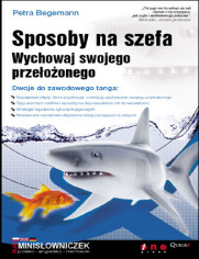 Sposoby na szefa. Wychowaj swojego przełożonego