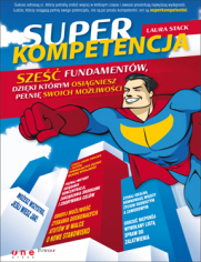 Superkompetencja. Sześć fundamentów, dzięki którym osiągniesz pełnię swoich możliwości