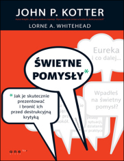 Świetne pomysły. Jak je skutecznie prezentować i bronić ich przed destrukcyjną krytyką