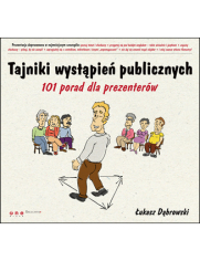 Tajniki wystąpień publicznych. 101 porad dla prezenterów