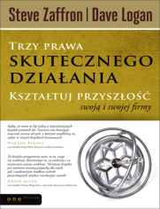 Trzy prawa skutecznego działania. Kształtuj przyszłość swoją i swojej firmy