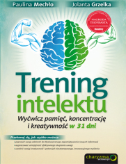 Trening intelektu. Wyćwicz pamięć, koncentrację i kreatywność w 31 dni