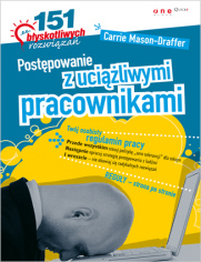 Postępowanie z uciążliwymi pracownikami. 151 błyskotliwych rozwiązań