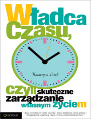 Władca czasu, czyli skuteczne zarządzanie własnym życiem