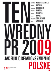 Ten wredny PR 2009. Jak Public Relations zmieniło Polskę
