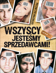 Wszyscy jesteśmy sprzedawcami!