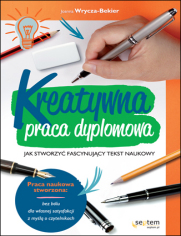 Kreatywna praca dyplomowa. Jak stworzyć fascynujący tekst naukowy